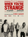 The Doors. When you're strange
